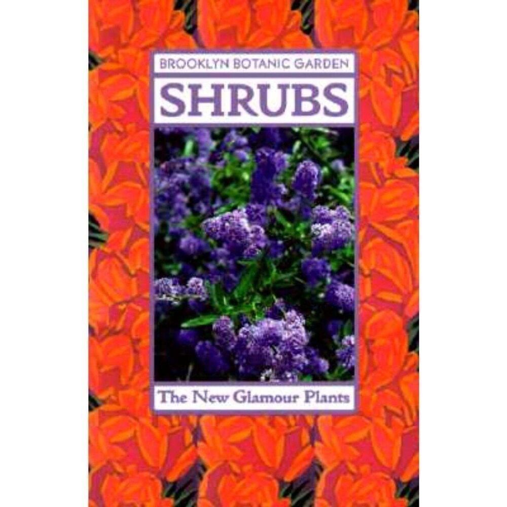 Shrubs by Brooklyn Botantical Gardens Brooklyn Botanic Garden Handbook #141